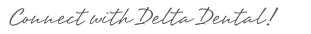 Connect with Delta Dental!